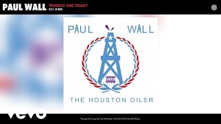 Paul Wall - Thangz Are Crazy (Audio) ft. Z-Ro