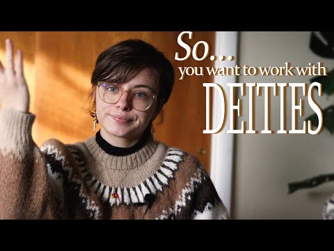 So you Want to Work With Deities