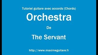 Orchestra (The Servant) - Tutoriel guitare avec accords et partition en description (Chords)