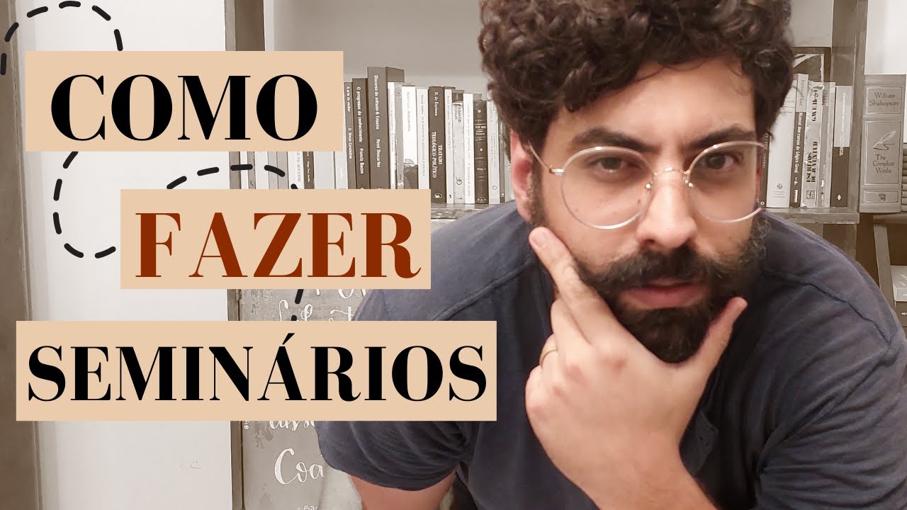 Como fazer um SEMINÁRIO? Passo a passo para apresentar leituras e estudos