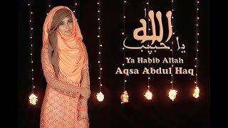 Ya Habib Allah By Aqsa Abdul Haq (2017) new naat