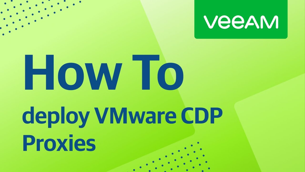 How to deploy and use VMware CDP Proxies video