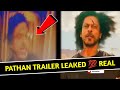 Pathan Trailer Leaked Pathan Trailer Leaked Footage Pathan Trailer Leak