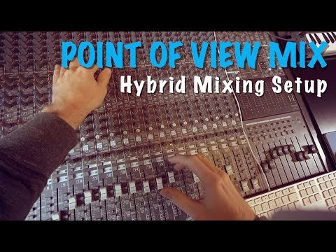 Point of view Mix [Part 1] | Hybrid Mixing Setup