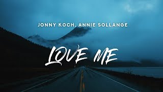 Jonny Koch &amp; Annie Sollange - LOVE ME (Lyrics)