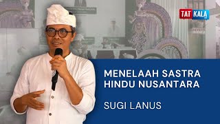 Download lagu Menelaah Sastra Hindu Nusantara - Sugi Lanus mp3 Download lagu Menelaah Sastra Hindu Nusantara - Sugi Lanus mp3