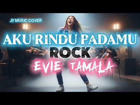 AKU RINDU PADAMU-EVIE TAMALA [ROCKVERSION] (Lirik Lagu) 