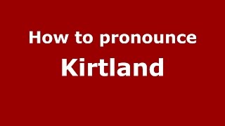 How to pronounce Kirtland