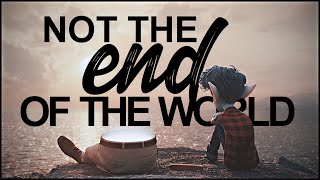 not the end of the world [cgi]