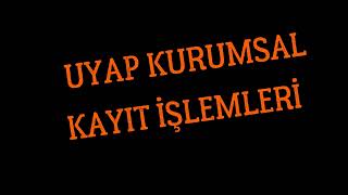 ŞİRKET UYAP - KURUMSAL UYAP ÜYELİK NASIL OLUR. DOSYALARINIZI NASIL GÖRÜRSÜNÜZ ?