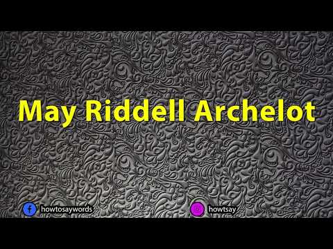 How To Pronounce May Riddell Archelot