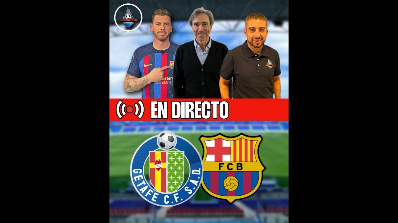 ⚽  VERSIÓN VERTICAL | GETAFE - BARÇA | CHIRINGUITO LIVE