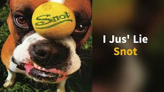Snot - I Jus' Lie [Radio Edit]