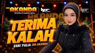 Download lagu TERIMA KALAH - Esri Yulia - OM AKANDA mp3
