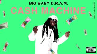 Big Baby D R A M - Cash Machine (Audio)