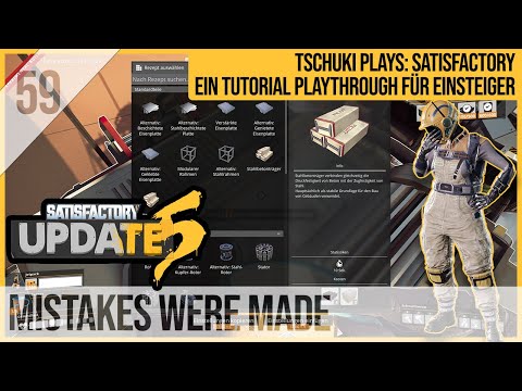 SATISFACTORY TUTORIAL Let's Play Update 5: 59 - Mistakes were made