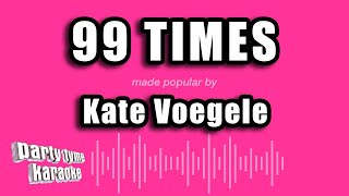 Kate Voegele - 99 Times (Karaoke Version)