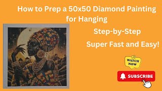 How to Prep a 50x50 Diamond Painting for Wall Hanging D-I-Y