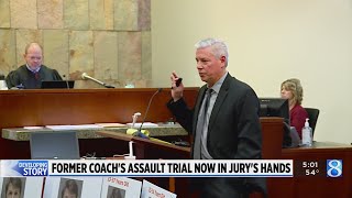 Former coach’s assault trial now in jury’s hands