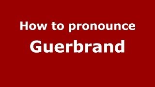 How to pronounce Guerbrand
