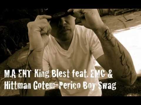 M.A ENT King Blest feat. EMC & Hittman Gotem-Perico Boy Swag