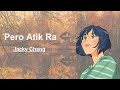Pero Atik Ra ( Lyrics ) - Jacky Chang
