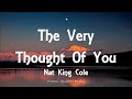 Nat King Cole - The Very Thought Of You (Lyrics)