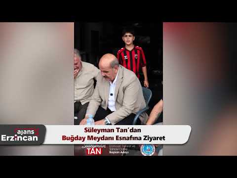 Süleyman Tan’dan Buğday Meydanı Esnafına Ziyaret