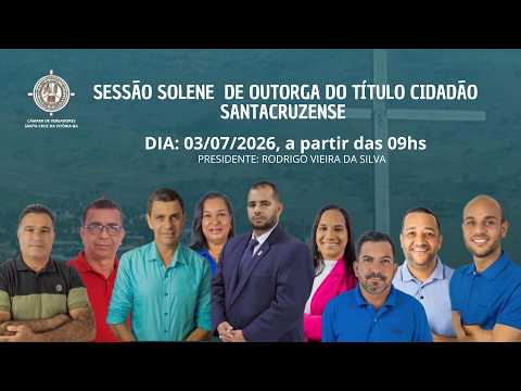 SESSÃO SOLENE DE  OUTORGA DO TÍTULO CIDADÃO SANTACRUZENSE