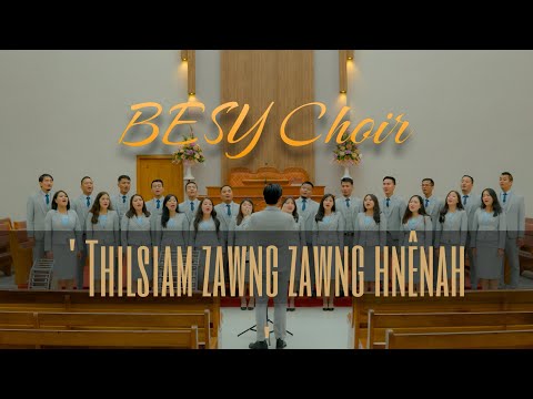 BESY Choir (2023-2025) - ‘Thilsiam zawng zawng hnênah’ (Official Music Video)