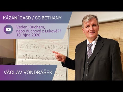 Václav Vondrášek - Vedení Duchem, nebo duchové z Lukové? / Kázání CASD v SC Bethany - 10. října 2020