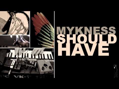 Mykness / Should Have