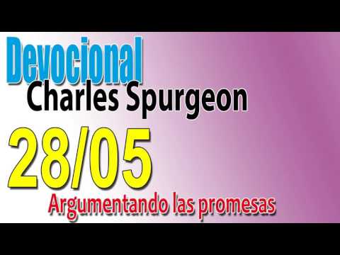 Devocional Charles Spurgeon 28/05 - Argumentando las promesas