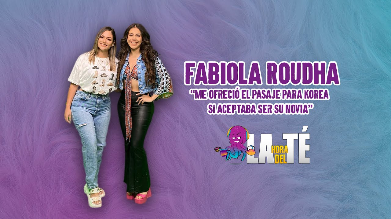 Fabiola Roudha: "Me Ofreció El Pasaje Para Korea Si Aceptaba Ser Su Novia" - La Hora del Té