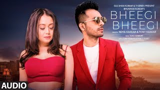 Bheegi Bheegi Full Audio Song | Neha Kakkar, Tony Kakkar | Prince Dubey | Bhushan Kumar - Download this Video in MP3, M4A, WEBM, MP4, 3GP