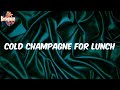 Cold Champagne for Lunch (Lyrics) - Berner
