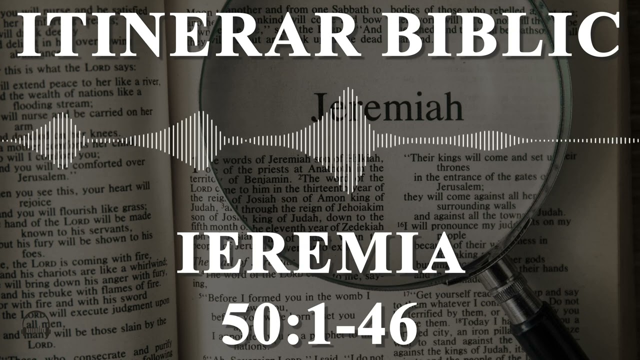 Ieremia 50:1-46 | Itinerar Biblic | Episodul 996