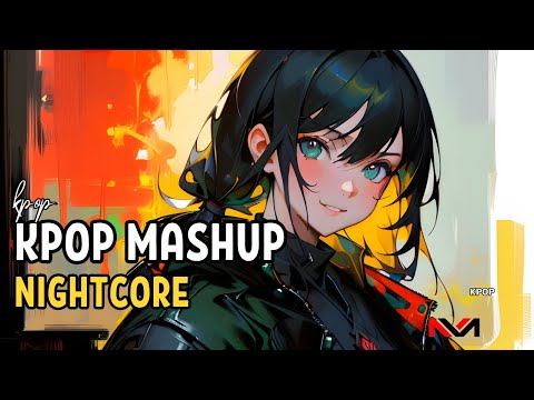 Nightcore - Kpop Mashup