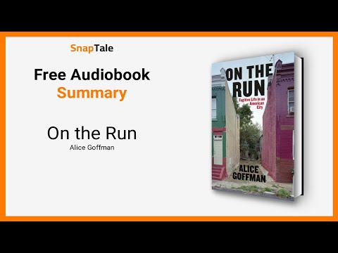 On the Run by Alice Goffman: 9 Minute Summary