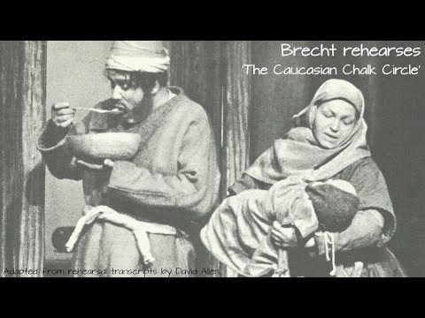 Brecht rehearses the Caucasian Chalk Circle (Part 1)