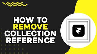 How To Remove Collection Reference In Framer (Quick Tutorial)