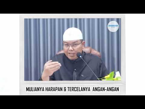Mulianya Harapan & Tercelanya Angan Angan - Ust. Firanda Andirja