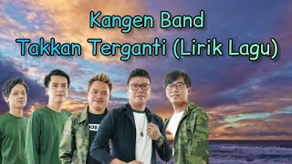 Download lagu Kangen Band - Takkan Terganti (Lirik Lagu) mp3