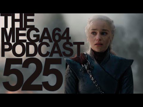 Mega64 Podcast 525: Game of Thrones Sucks But We Rule