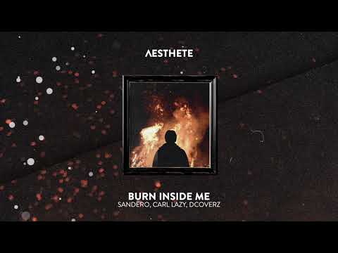 Sandëro, Carl Lazy, Dcoverz - Burn Inside Me - Sandëro, Carl Lazy, Dcoverz