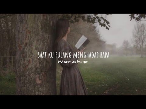 Saat Ku Pulang Menghadap Bapa [LIRIK], Veren.