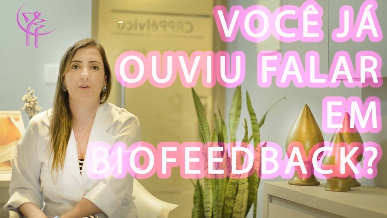 Você já ouviu falar em BIOFEEDBACK
