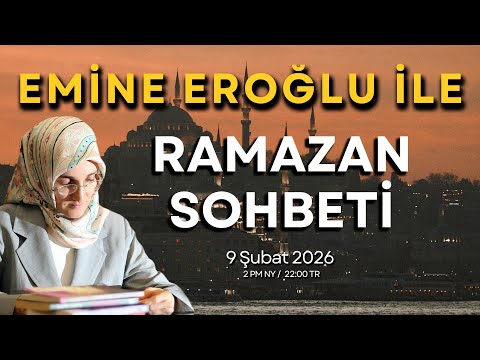 EMİNE EROĞLU İLE RAMAZAN SOHBETİ