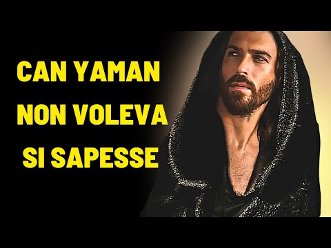 CAN YAMAN non voleva si sapesse ma il suo segreto e sato rivelato