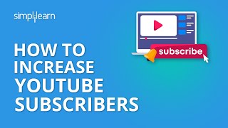 How To Increase YouTube Subscribers | How To Get YouTube Subscribers Fast 2020 | Simplilearn